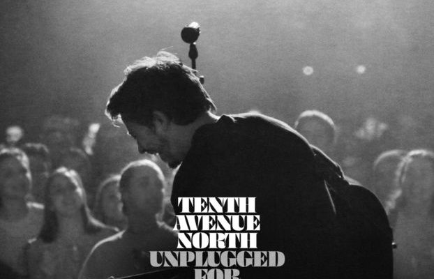Tenth Avenue North Releases Their Last Album - Unplugged For the People