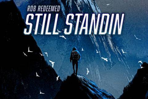 Rob Redeemed Is “Still Standin” With Latest Single of 2022